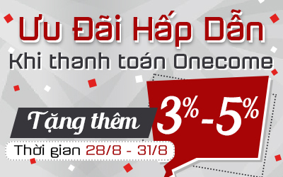 Ưu Đãi Hấp Dẫn - Tặng 3%-5% Khi Thanh Toán Qua Onecom