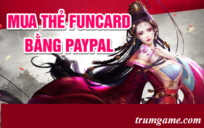 Nạp thẻ funcard online dễ dàng qua paypal